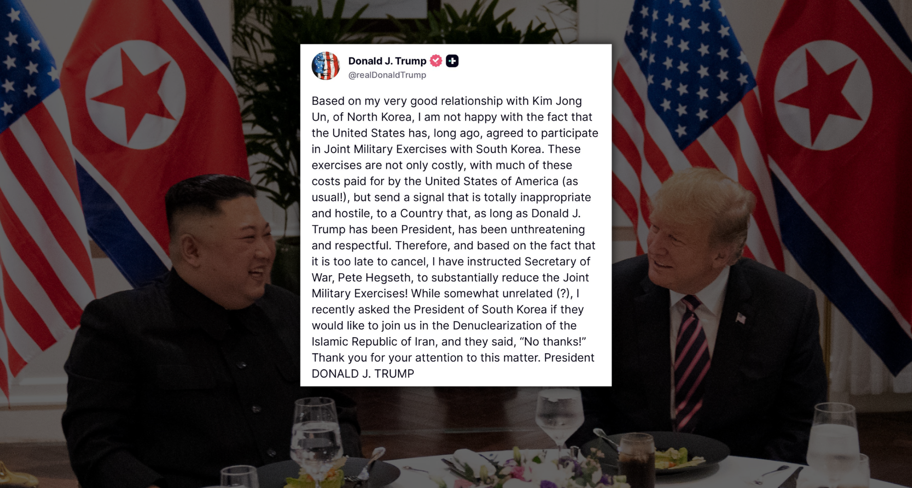 Trump orders substantial reduction in joint military drills with South Korea, citing 'very good relationship' with Kim Jong Un; calls exercises costly and hostile
